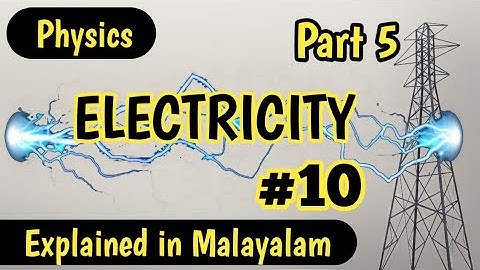 CBSE Class 10 Physics| Chapter 12 ELECTRICITY| Part 5| Heating effects of current| In Malayalam