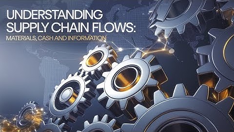 Understanding Supply Chain Flows: Material, Cash, and Information Explained!