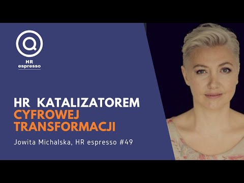 Jowita Michalska HR katalizatorem cyfrowej transformacji