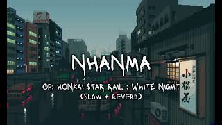 OP : Honkai star rail : White night (slow+reverb)