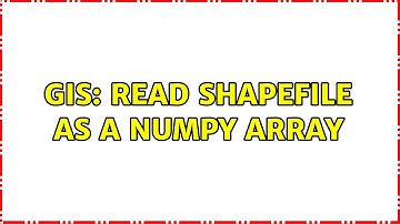 GIS: Read shapefile as a numpy array