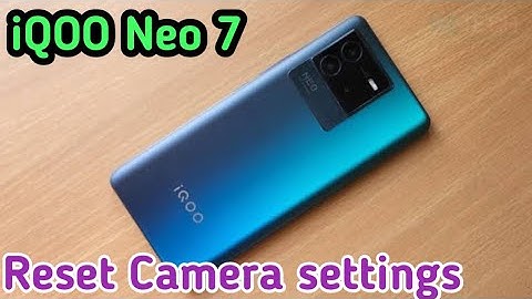 Reset Camera Settings In Iqoo Neo 7, Reset Camera Setting