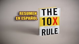 RESUMEN 💰 The 10X Rule - Grant Cardone **La REGLA DE ORO de los NEGOCIOS**