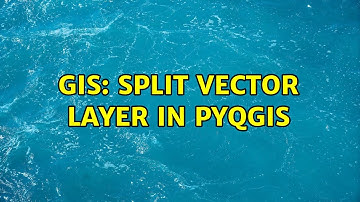 GIS: Split vector layer in PyQGIS (2 Solutions!!)