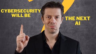 Cybersecurity Will Be as Big as AI
