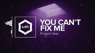 Project Vela - You Can't Fix Me [HD]