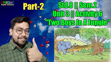 Std 8 English || Unit 3 Activity 6 || Two Boys In A Jungle..(Part 2)