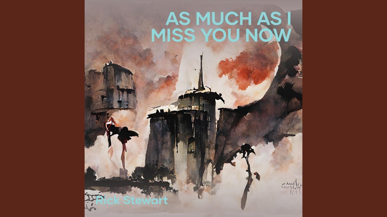 and i miss you and now i wonder