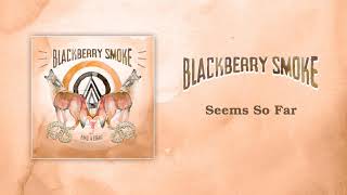 Blackberry Smoke - Seems So Far (Official Audio)