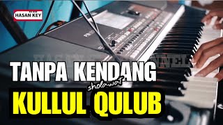 Tanpa Kendang Sholawat Terbaru Kullul Qulub