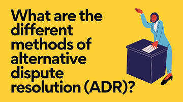 What are the different methods of alternative dispute resolution (ADR)?