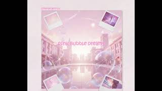 Pink Bubble Dreams 