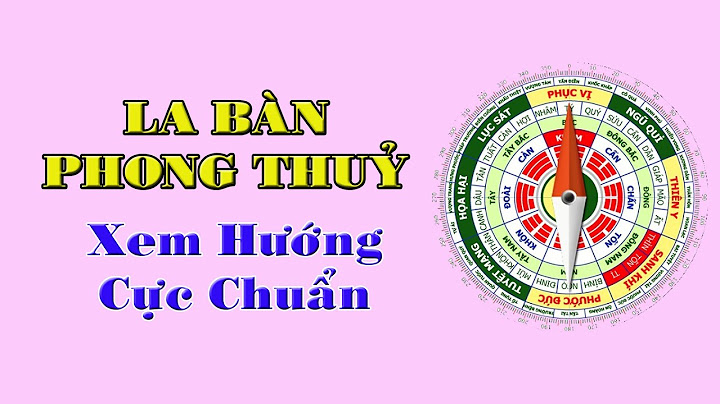 Hướng dẫn cách đọc la bàn phong thuy năm 2024