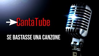 Video thumbnail of "CantaTube | SE BASTASSE UNA CANZONE | karaoke"