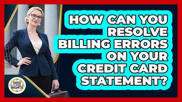 How Can You Resolve Billing Errors On Your Credit Card Statement? - Guide To Your Rights