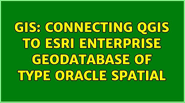 GIS: Connecting QGIS to Esri Enterprise Geodatabase of type Oracle Spatial (2 Solutions!!)