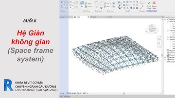 REVIT MASSING: VẼ HỆ GIÀN KHÔNG GIAN (SPACE TRUSS SYSTEM)