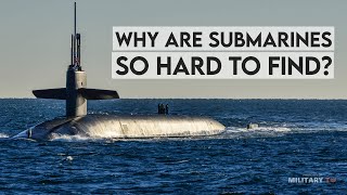 Why Are Submarines So Hard To Find ?