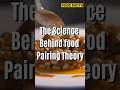 The Science Behind Food Pairing Theory #flavorscience #facts #food