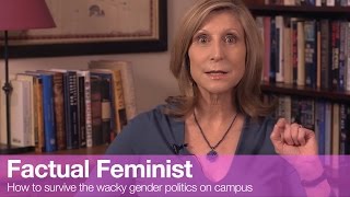 How to survive the wacky gender politics on campus | FACTUAL FEMINIST