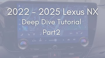 2022 - 2025 Lexus NX Part 2 - Deep Dive Tutorial