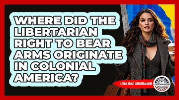 Where Did The Libertarian Right To Bear Arms Originate In Colonial America?
