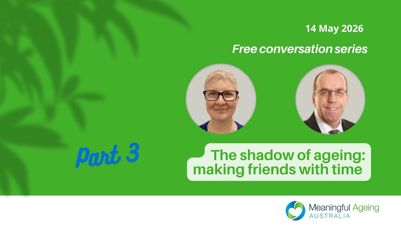 The shadow of ageing: making friends with time (part 3)