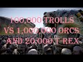 100,000 trolls vs 1,000,000 orcs and 20,000 T-Rex dinosaurs