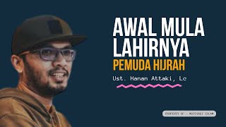 AWAL MULA LAHIRNYA PEMUDA HIJRAH - USTADZ HANAN ATTAKI screenshot 1