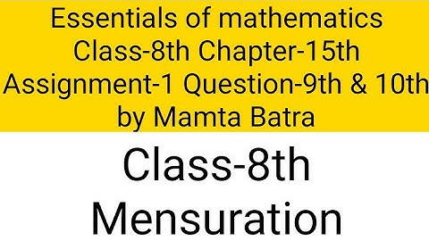 Essentials of mathematics Class-8th Ch-15th Assi-1st Que-9th & 10th by Mamta Batra || Mensuration||