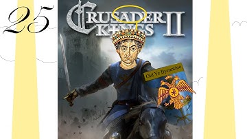 Crusader Kings 2 - Byzantium Empire Grand Grand Campaign Part 25