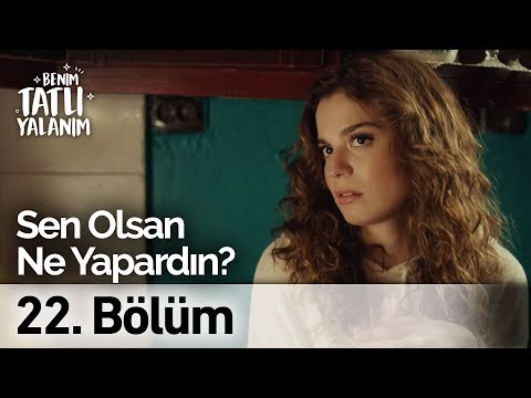 Sen Olsan Ne Yapardın? | Benim Tatlı Yalanım 22. Bölüm