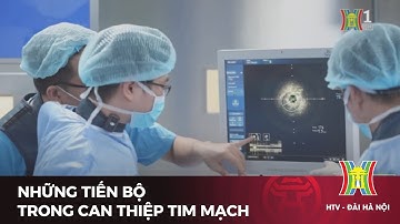 Những tiến bộ trong can thiệp tim mạch | Tin tức