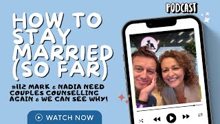 How To Stay Married (So Far) #112 Mark & Nadia NEED Couples Counselling AGAIN & It's OBVIOUS WHY!