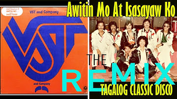 VST & Co - Awitin Mo At Isasayaw Ko 1978 (Classic Remix 2k21) == Tagalog Disco Series ==