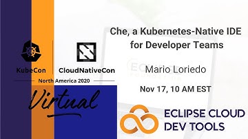 Che, a Kubernetes Native IDE for Developer Teams | ECD Tools at KubeCon NA 2020