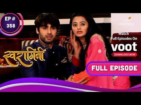 Swaragini | स्वरागिनी | Ep. 358 |  Swara Stops The Marriage | स्वरा ने रोकी शादी