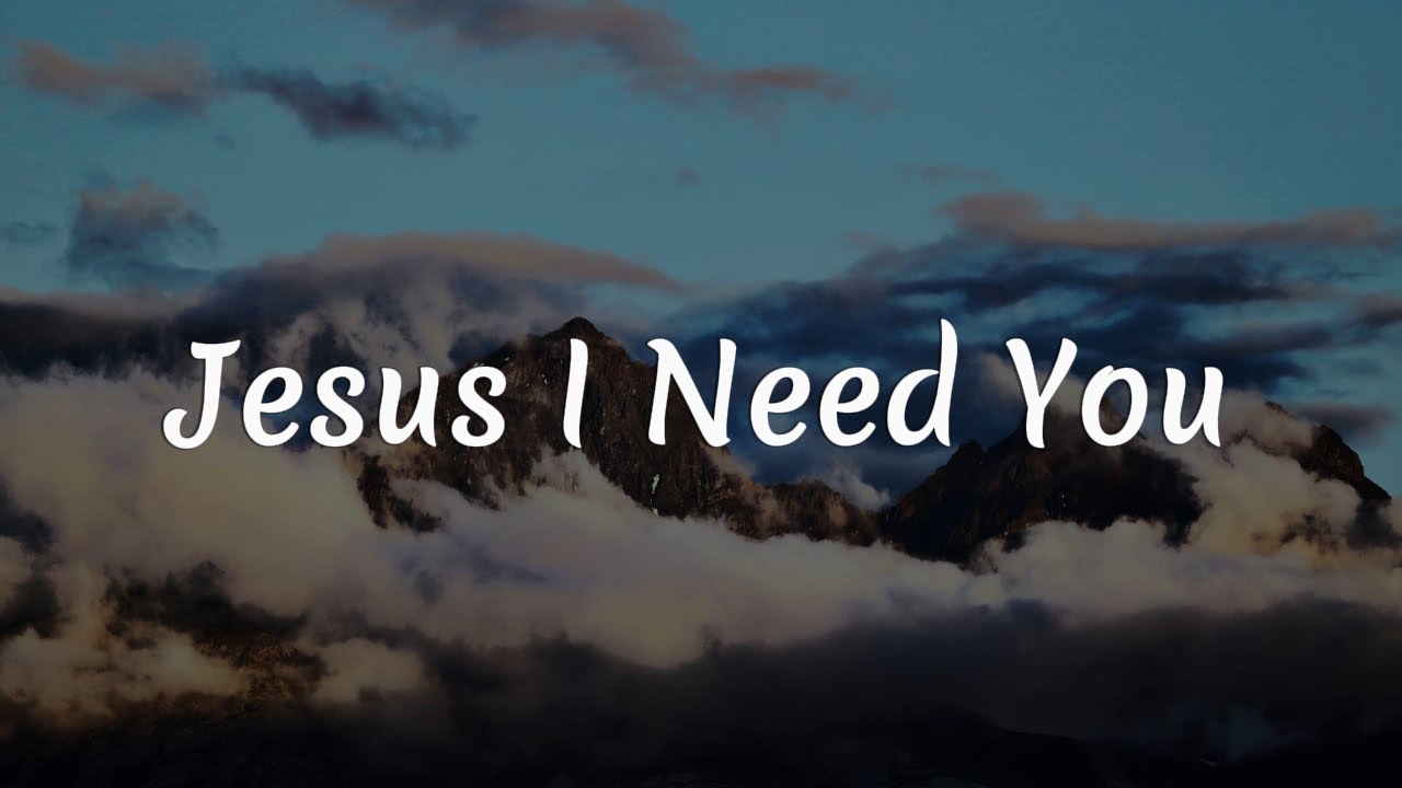 Hillsong Worship - Jesus I Need You || [Mix lyrics] - CityAlight, Gerald, CeCe Winans