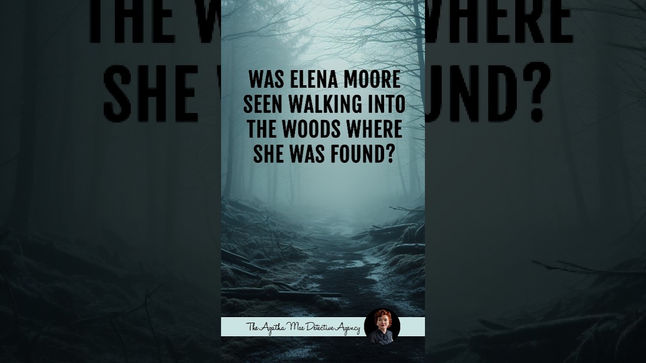 When Was Elena Moore Seen Walking Into the Woods?