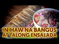 Inihaw na Bangus at Ensaladang Talong | Grilled Fish and Eggplant Salad