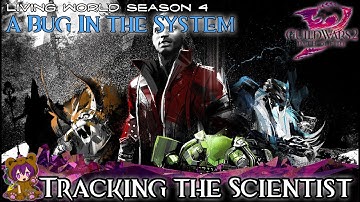GW2 Bug in the System - 01 Tracking the Scientist