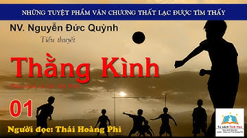 THẰNG KÌNH. Tập 01.  Tác giả: NV. Nguyễn Đức Quỳnh. Người đọc: Thái Hoàng Phi