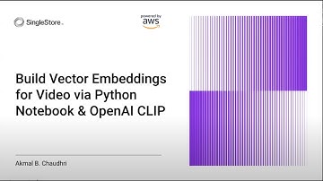 Build Vector Embeddings for Video via Python Notebook & OpenAI CLIP | SingleStore Webinars