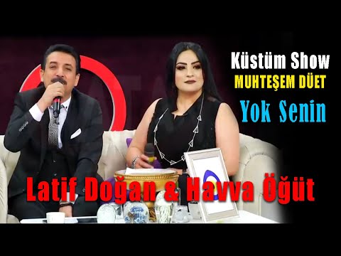 Latif Doğan & Havva Öğüt - Yok Senin - Müthiş Düet (Küstüm Show)