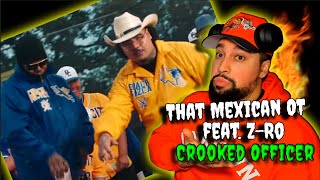 FIRST TIME LISTENING | That Mexican OT - Crooked Officer feat. Z-Ro | STRAIGHT SPAZZED ON THE HOOK