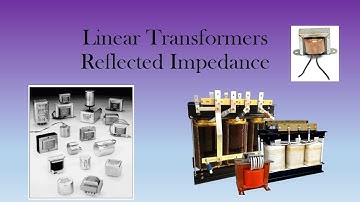 4.1.6 Linear Transformer: Reflected Impedance