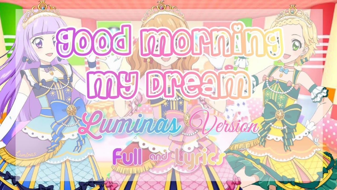 Aikatsu Good morning my dream Luminas Ver Full  Lyrics
