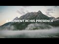 A Moment In His Presence #2 (Spontaneous) || Adoración Instrumental