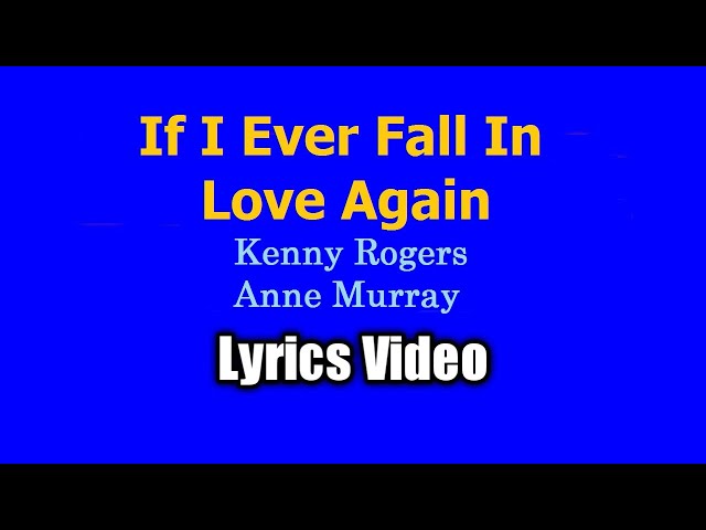If I Ever Fall In Love Again - Kenny Rogers duet Anne Murray (Lyrics Video) class=