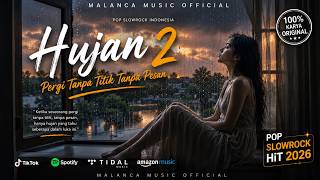 Hujan 2 💔Pergi Tanpa Titik Tanpa Pesan  💔 Lagu Pop Slow Rock Melayu Paling Menyentuh Hati 2026